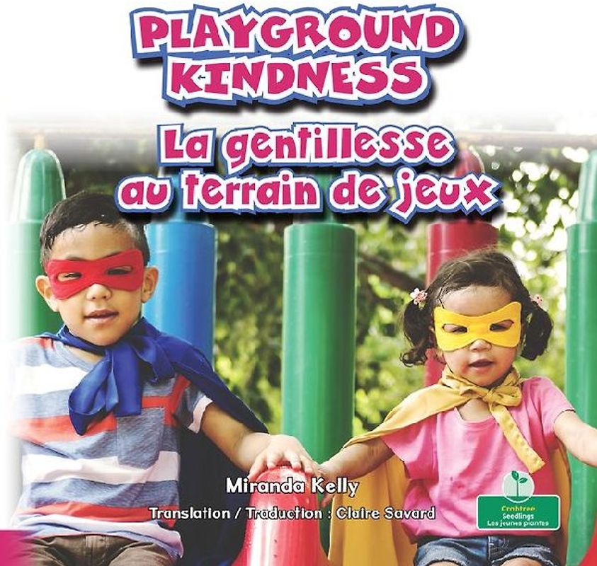 La Gentillesse Au Terrain de Jeux (Playground Kindness) Bilingual Eng/Fre