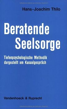 Beratende Seelsorge. Tiefenpsychologische Methodik, dargestellt am Kasualgespräch