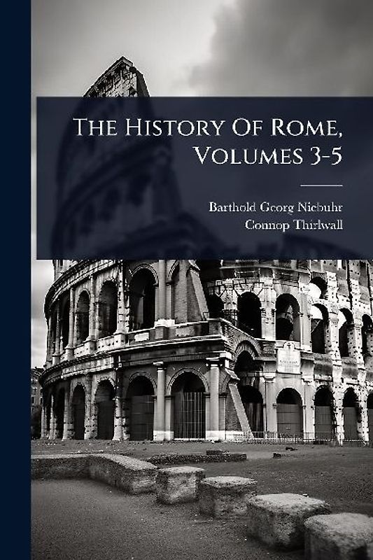 The History Of Rome, Volumes 3-5