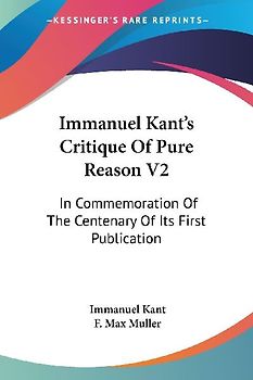 Immanuel Kant's Critique Of Pure Reason V2