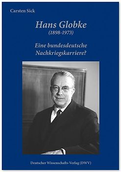 Hans Globke (1898-1973). Eine bundesdeutsche Nachkriegskarriere?
