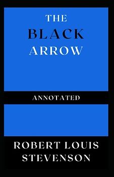 The Black Arrow Annotated