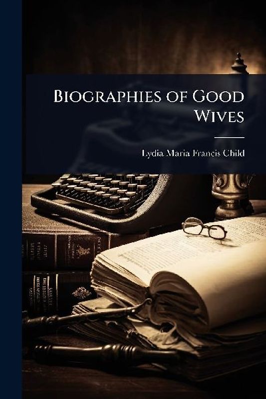 Biographies of Good Wives
