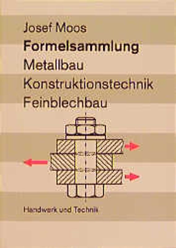 Formelsammlung. Metallbau -- Konstruktionstechnik -- Feinblechbau