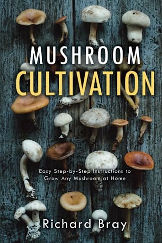 Mushroom Cultivation: 12 Ways to Become the MacGyver of Mushrooms (Urban Homesteading, Band 4)