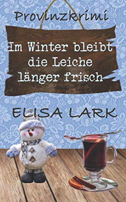 Im Winter bleibt die Leiche länger frisch: Der zweite Fall für den Karl Ramsauer (Provinzkrimi)