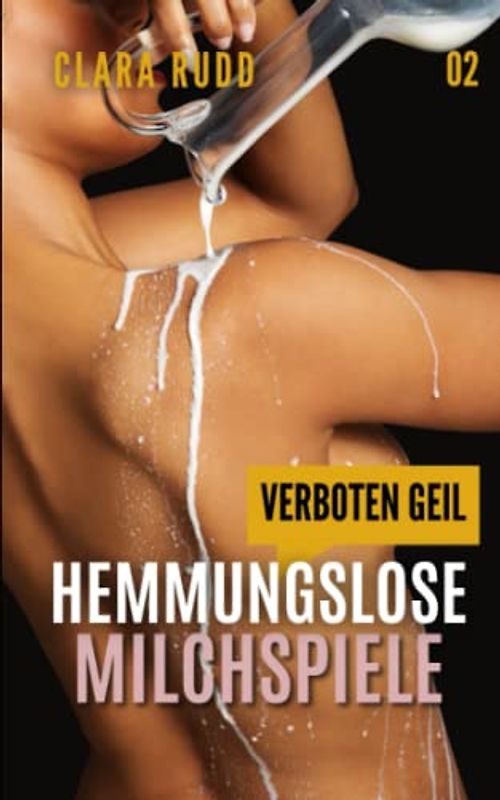 Verboten geil: Hemmungslose Milchspiele: Erotischer Sammelband (Wilde Sexgeschichten, Band 2)