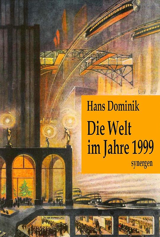 Die Welt im Jahre 1999. Sämtliche Zukunftsnovellen aus Zeitungen und Zeitschriften 1902 - 1934