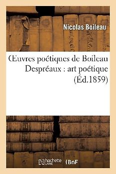 Oeuvres Poétiques de Boileau Despréaux: Art Poétique