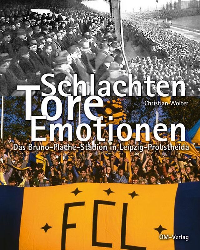 Schlachten - Tore - Emotionen. Das Bruno-Plache-Stadion in Leipzig-Probstheida
