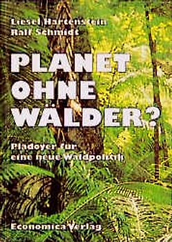 Planet ohne Wälder?. Plädoyer für eine neue Waldpolitik
