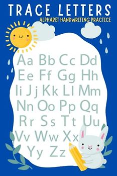Trace Letters - Alphabet Handwriting Practice workbook for kids: Preschool writing blue Workbook, trace numbers, coloring, Kindergarten and Kids Ages 3-5, (Preschool & Kindergarten)