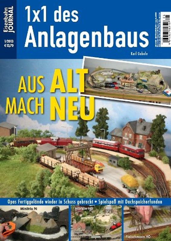 Aus Alt mach Neu. Eisenbahn-Journal 1x1 des Anlagenbaus 1/2013