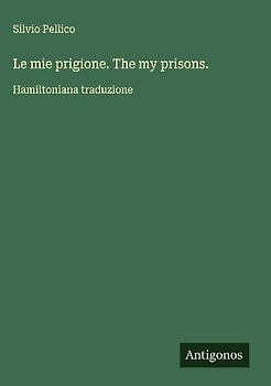Le mie prigione. The my prisons.