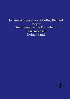 Goethe und seine Freunde im Briefwechsel