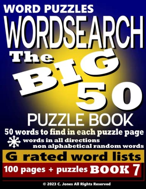 Word Puzzles Wordsearch The Big 50 Book 7: 100 Puzzles per book 50 words to find (Big 50 Wordsearch Puzzle Books)