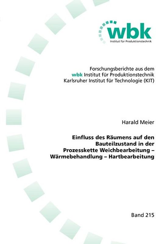 Einfluss des Räumens auf den Bauteilzustand in der Prozesskette Weichbearbeitung – Wärmebehandlung – Hartbearbeitung