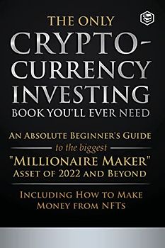 The Only Cryptocurrency Investing Book You'll Ever Need