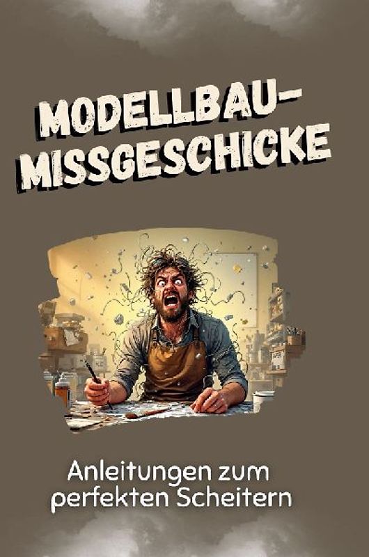Modellbau-Missgeschicke