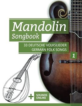 Mandolin Songbook - 33 deutsche Volkslieder / German Folk Songs - 1: + Sounds online (Mandolin Songbooks, Band 12)