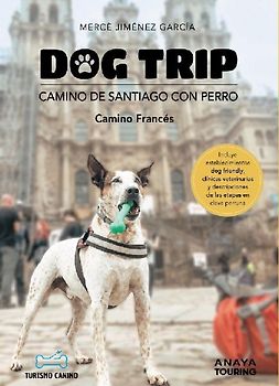 Dog trip. Camino de Santiago con perro (Camino francés)