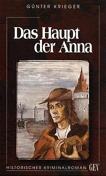 Das Haupt der Anna. Ein historischer Kriminalroman