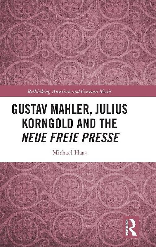 Gustav Mahler, Julius Korngold and the Neue Freie Presse