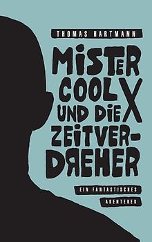 Mister Cool X und die Zeitverdreher