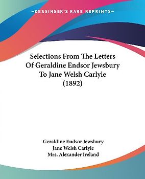 Selections From The Letters Of Geraldine Endsor Jewsbury To Jane Welsh Carlyle (1892)