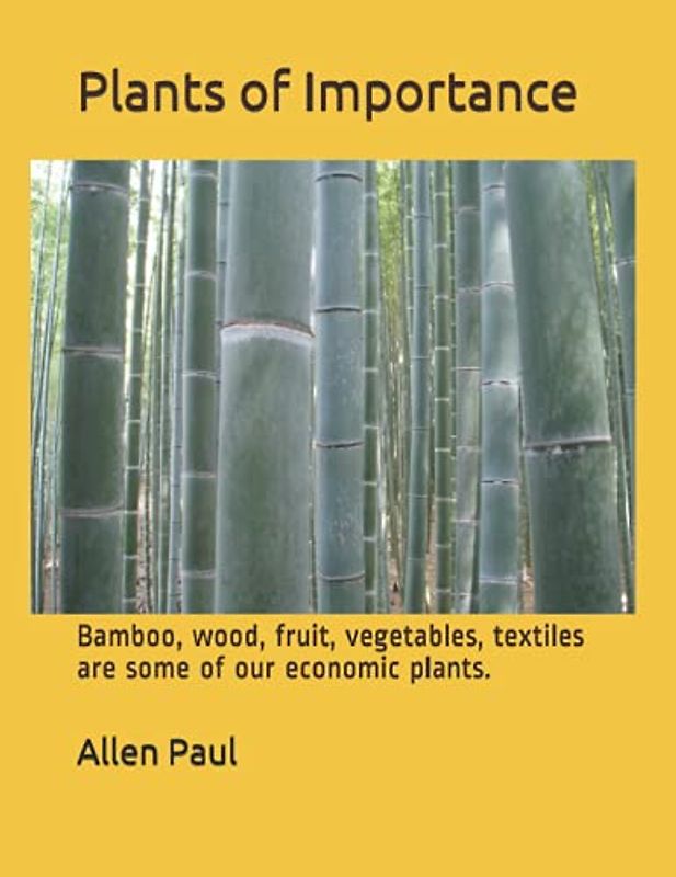 Plants of Importance: Bamboo, wood, fruit, vegetables, textiles are some of our economic plants.