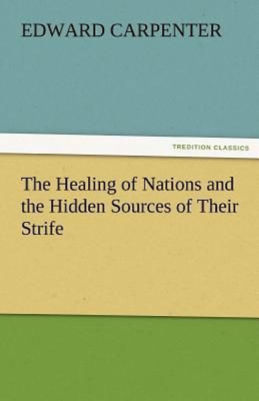 The Healing of Nations and the Hidden Sources of Their Strife