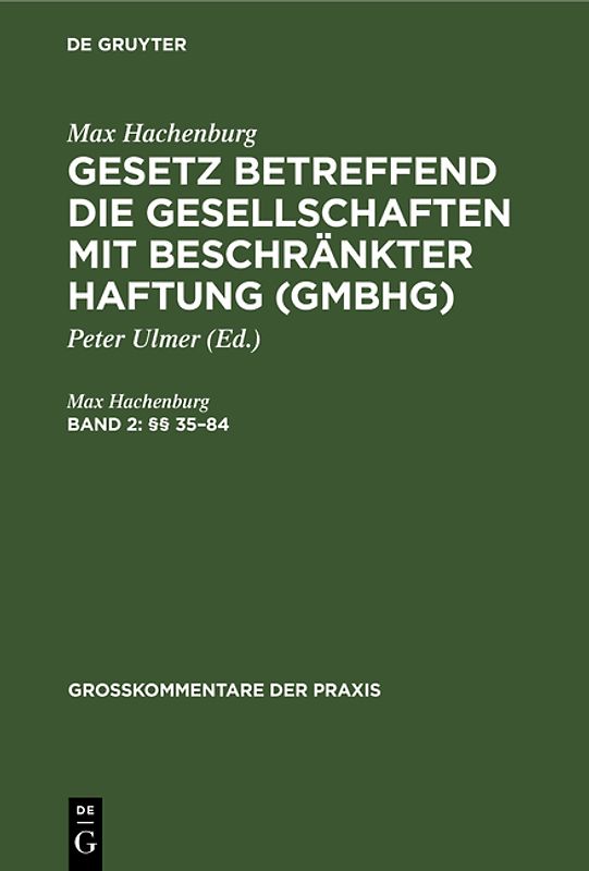 Max Hachenburg: Gesetz betreffend die Gesellschaften mit beschränkter Haftung (GmbHG) / (§§ 35–84)