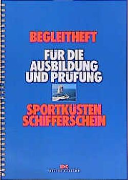 Begleitheft für die Ausbildung und Prüfung Sportküstenschifferschein