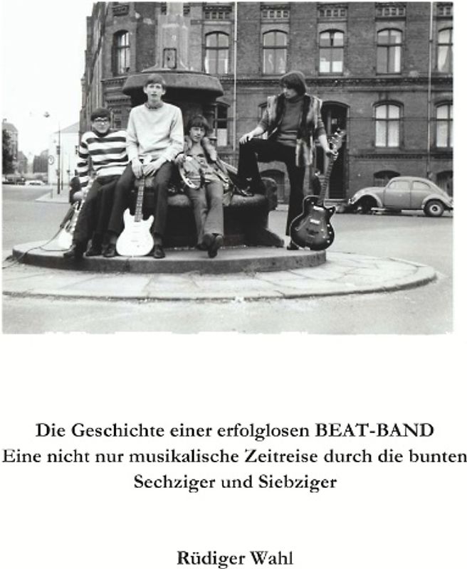 Die Geschichte einer erfolglosen Beat-Band