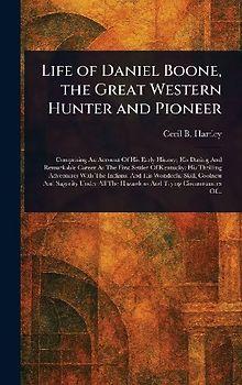 Life of Daniel Boone, the Great Western Hunter and Pioneer