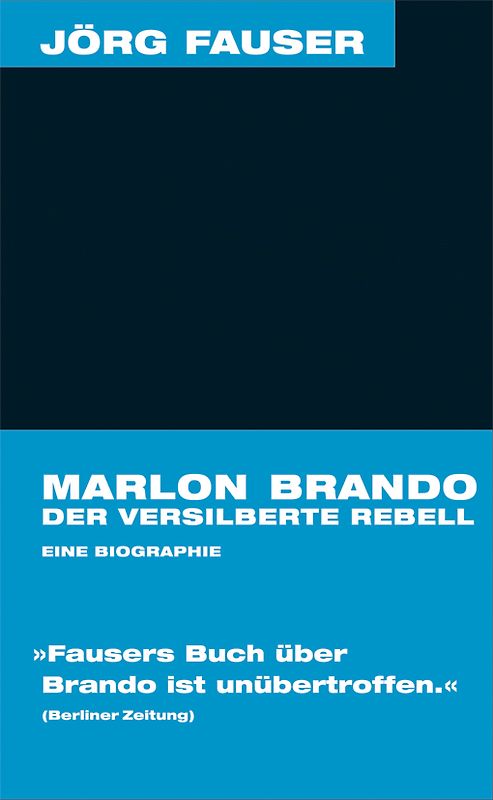 Marlon Brando. Der versilberte Rebell