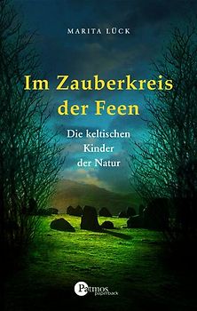 Im Zauberkreis der Feen. Die keltischen Kinder der Natur