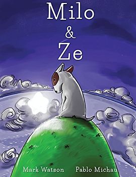 Milo & Ze: A Tale of Friendship - Watson, Mark