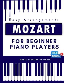 Mozart For Beginner Piano Players I Easy Arrangements: Sheet Music for Pianists I Video Tutorial I Classical Period I For Kids Adults Students ... Wolfgang Amadeus Mozart | Fingering Dynamics