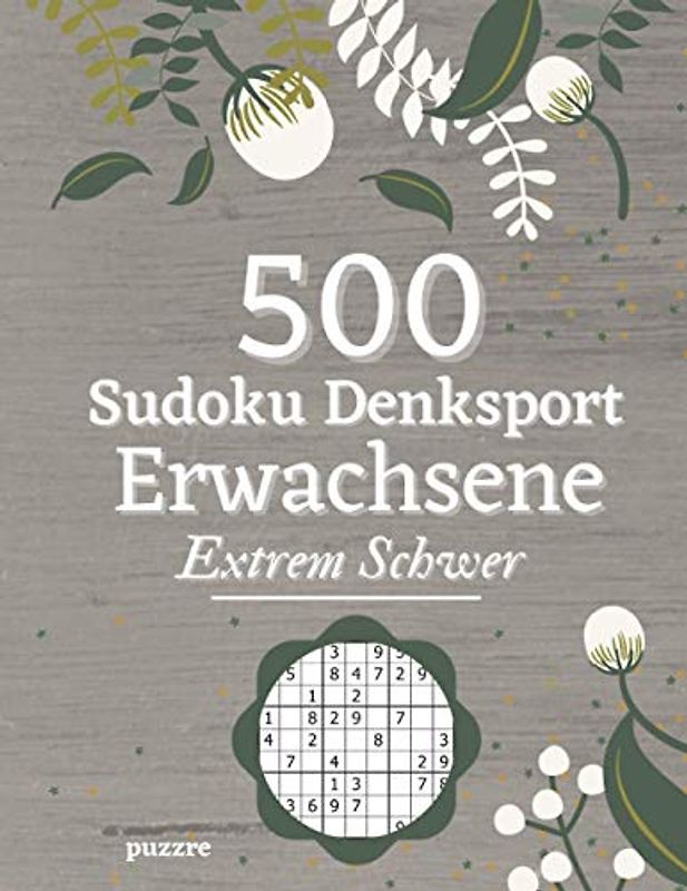 500 Sudoku Denksport Erwachsene Extrem Schwer: Denksport Spiele Rätselbuch Logical Mit Lösungen