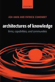 Architectures of Knowledge: Firms, Capabilities, and Communities