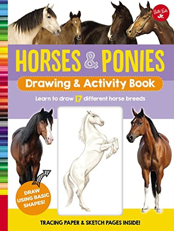 Horses & Ponies Drawing & Activity Book: Learn to draw 17 different breeds