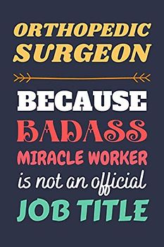 Orthopedic Surgeon Gifts: Lined Notebook Journal Paper Blank, an Appreciation Gift for Orthopedic Surgeon to Write in (Volume 8)