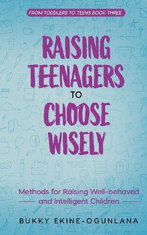 Raising Teenagers to Choose Wisely