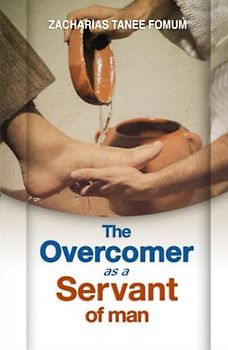The Overcomer as a Servant of Man (Practical Helps For The Overcomers, Band 23)