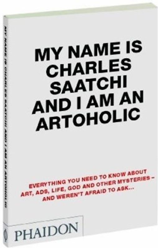 My Name Is Charles Saatchi And I Am An Artoholic