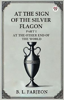 At The Sign Of The Silver Flagon Part I At The Other End Of The World