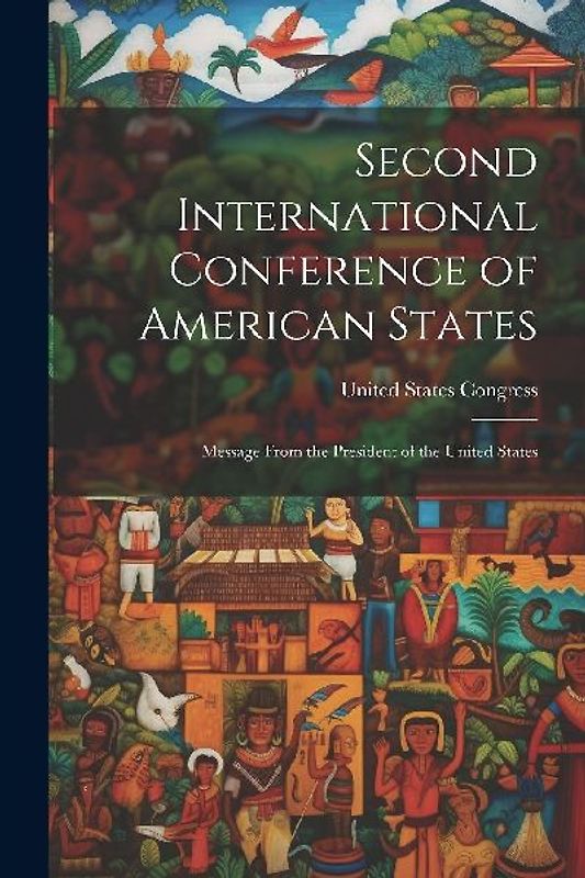 Second International Conference of American States: Message From the President of the United States