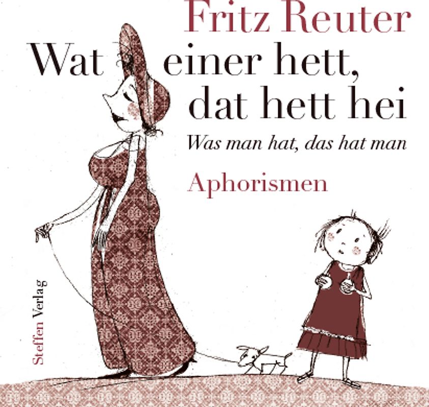 Wat einer hett, dat hett hei - Was man hat, das hat man