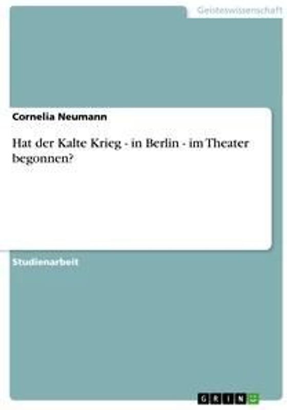 Hat  der Kalte Krieg - in Berlin - im Theater begonnen?
